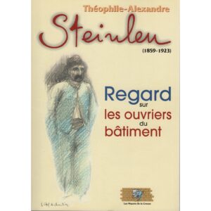 STEINLEN : Regard sur les ouvriers du bâtiment