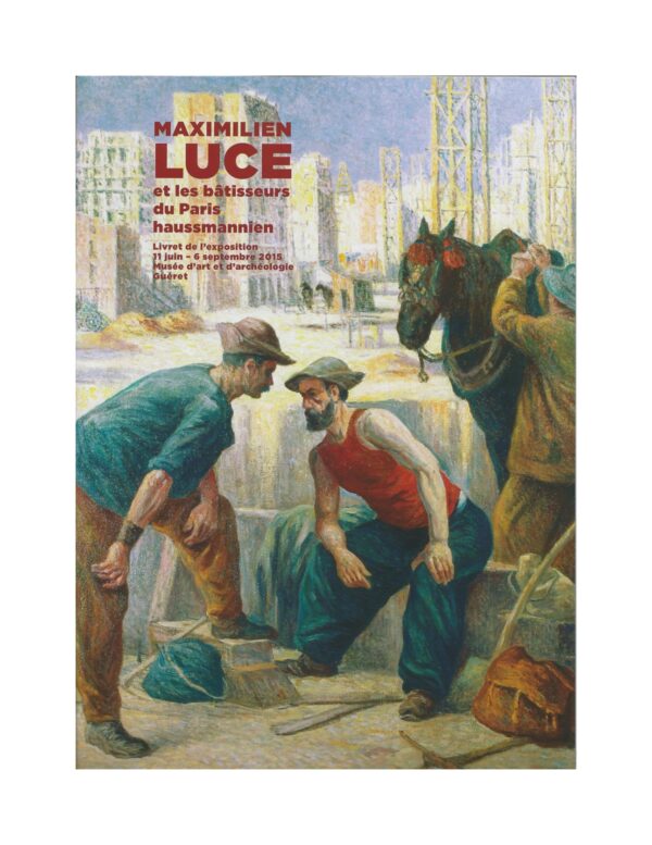 Maximilien Luce et les bâtisseurs du Paris hausmannien