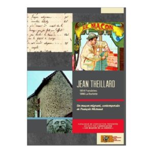 Catalogue de l'exposition "Jean Theillard, un maçon migrant, contemporain de François Michaud"
